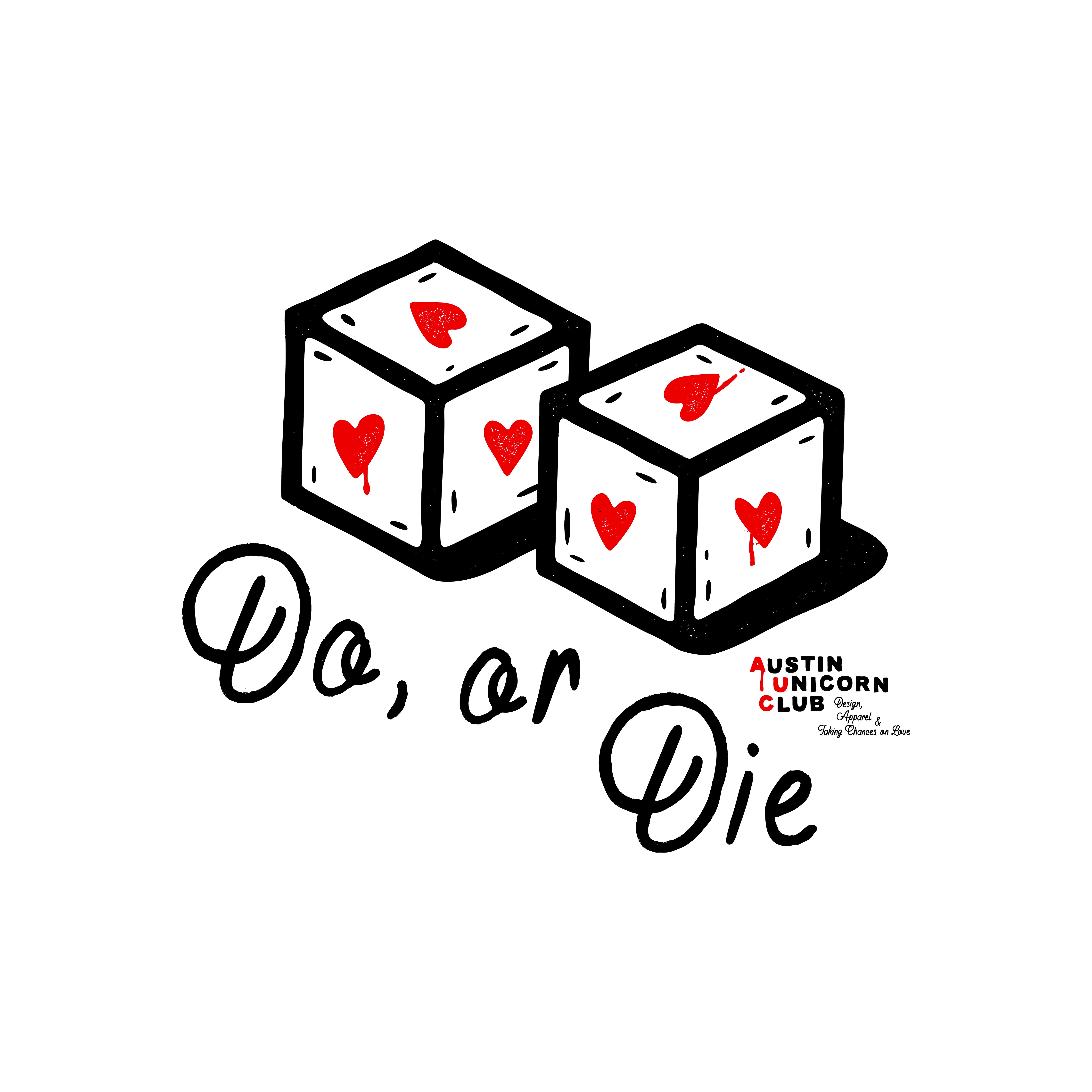 Austin Unicorn Club black & red image for a graphic tee of two dice with hearts on them and that says "Do, or Die"